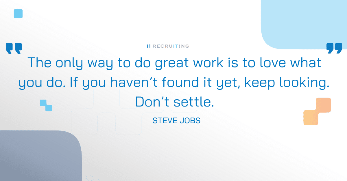 The only way to do great work is to love what you do. quote about career change